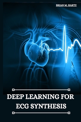 Deep Learning for ECG Synthesis book