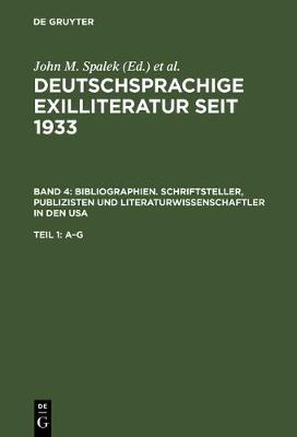Bibliographien. Schriftsteller, Publizisten Und Literaturwissenschaftler in Den USA by John M Spalek