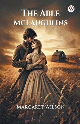 The The Able McLaughlins by Margaret Wilson
