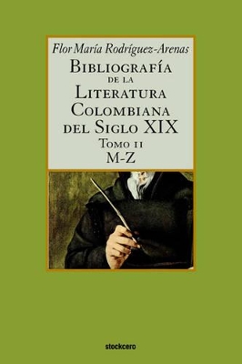 Bibliografia De La Literatura Colombiana Del Siglo XIX - Tomo II (M-Z) book