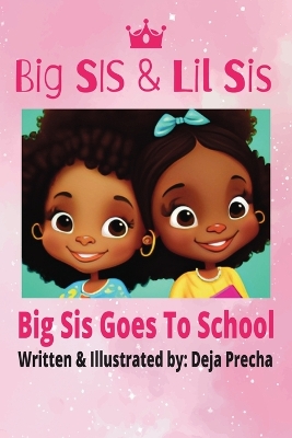 Big Sis & Lil Sis: Big Sis Goes To School book