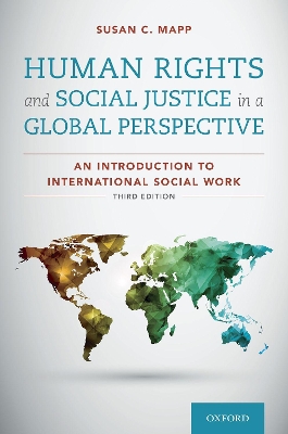 Human Rights and Social Justice in a Global Perspective: An Introduction to International Social Work by Susan C. Mapp