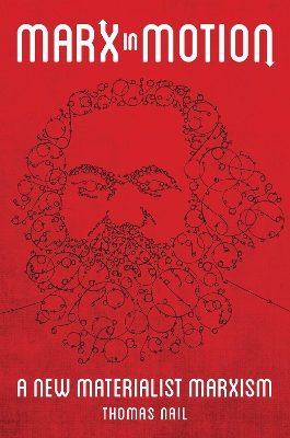 Marx in Motion: A New Materialist Marxism book