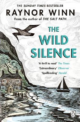 The Wild Silence: The Sunday Times Bestseller from the Million-Copy Bestselling Author of The Salt Path by Raynor Winn