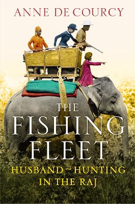 The Fishing Fleet by Anne De Courcy