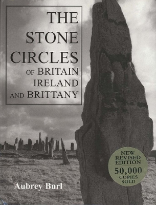 Stone Circles of Britain, Ireland, and Brittany by Aubrey Burl