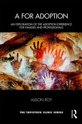 A for Adoption: An Exploration of the Adoption Experience for Families and Professionals by Alison Roy