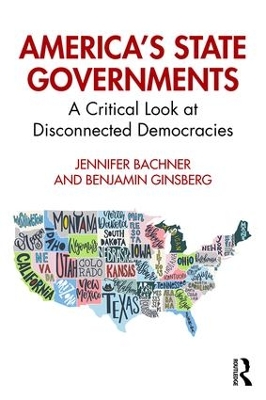 America's State Governments: A Critical Look at Disconnected Democracies by Jennifer Bachner