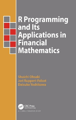 R Programming and Its Applications in Financial Mathematics by Shuichi Ohsaki