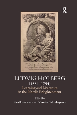 Ludvig Holberg (1684-1754): Learning and Literature in the Nordic Enlightenment by Knud Haakonssen