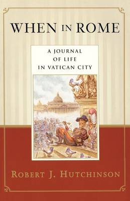 When in Rome: a Journal of Life in Vatican City book
