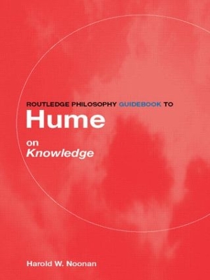 Routledge Philosophy Guidebook to Hume on Knowledge by Harold Noonan