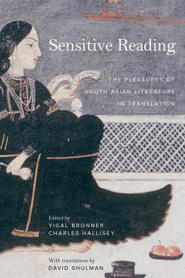 Sensitive Reading: The Pleasures of South Asian Literature in Translation book