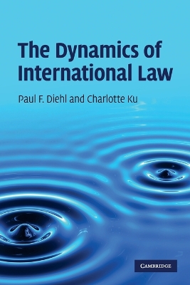 The Dynamics of International Law by Paul F. Diehl