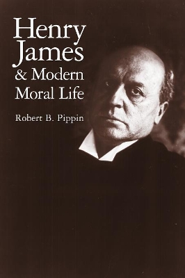 Henry James and Modern Moral Life book