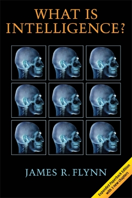 What Is Intelligence? by James R. Flynn