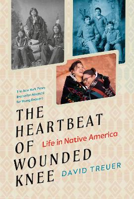 The Heartbeat of Wounded Knee (Young Readers Adaptation): Life in Native America book