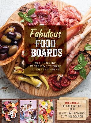 Fabulous Food Boards Kit: Simple and Inspiring Recipe Ideas to Share at Every Gathering – Includes: 48-page Recipe Book, 2 Natural Bamboo Cutting Boards book