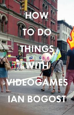 How to Do Things with Videogames book