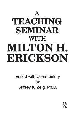 Teaching Seminar With Milton H. Erickson by Jeffrey K. Zeig