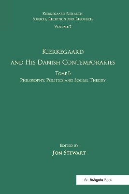 Volume 7, Tome I: Kierkegaard and his Danish Contemporaries - Philosophy, Politics and Social Theory book