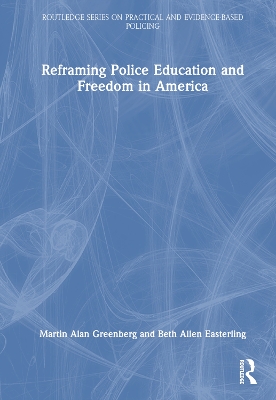 Reframing Police Education and Freedom in America by Martin Alan Greenberg