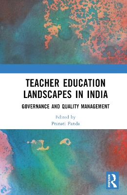 Teacher Education Landscapes in India: Governance and Quality Management book