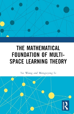 The Mathematical Foundation of Multi-Space Learning Theory by Tai Wang