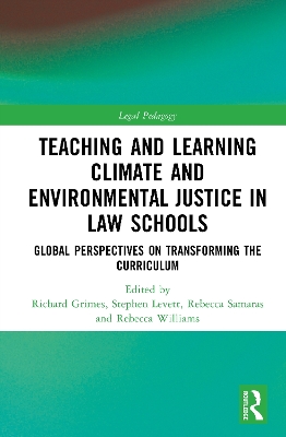 Teaching and Learning Climate and Environmental Justice in Law Schools: Global Perspectives on Transforming the Curriculum book