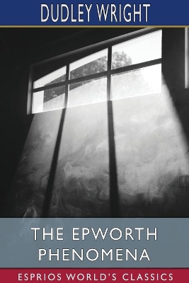 The Epworth Phenomena (Esprios Classics) book