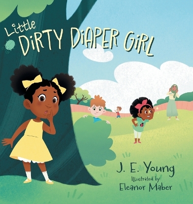 Little Dirty Diaper Girl by J E Young