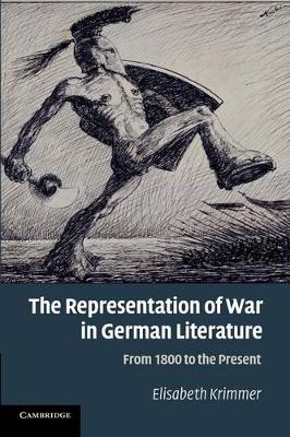 The Representation of War in German Literature by Elisabeth Krimmer