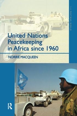 United Nations Peacekeeping in Africa Since 1960 by Norrie Macqueen