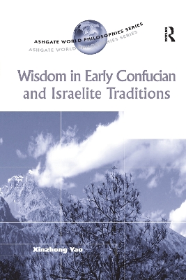 Wisdom in Early Confucian and Israelite Traditions by Xinzhong Yao