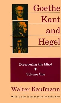 Goethe, Kant, and Hegel by Walter Kaufmann