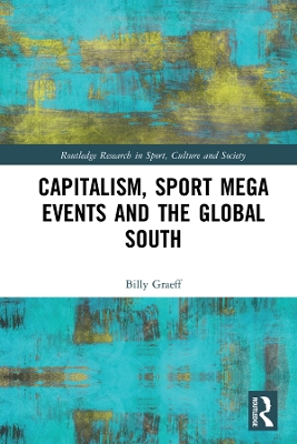 Capitalism, Sport Mega Events and the Global South book