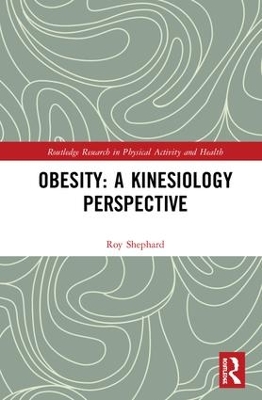 Obesity: A Kinesiology Perspective by Roy Shephard