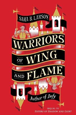 Warriors of Wing and Flame by Sara B. Larson