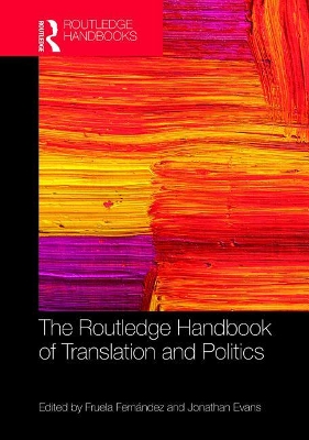 The Routledge Handbook of Translation and Politics by Jonathan Evans