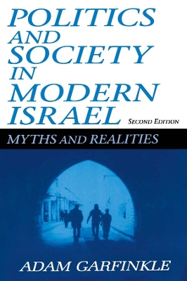 Politics and Society in Modern Israel: Myths and Realities by Adam Garfinkle