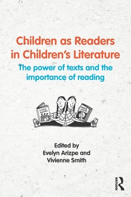 Children as Readers in Children's Literature: The power of texts and the importance of reading by Evelyn Arizpe