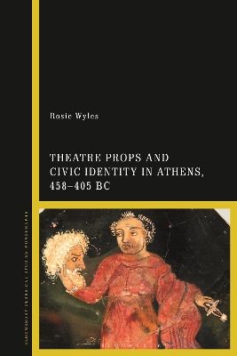 Theatre Props and Civic Identity in Athens, 458-405 BC book