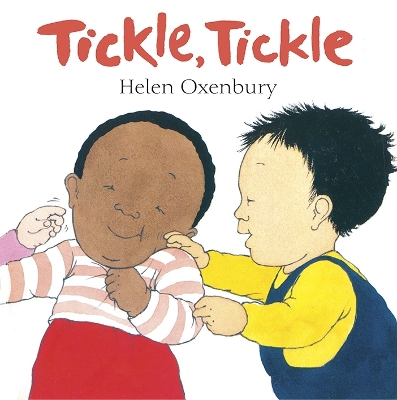 Tickle, Tickle: A First Book for Babies by Helen Oxenbury