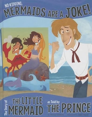 No Kidding, Mermaids Are a Joke!: The Story of the Little Mermaid as Told by the Prince book