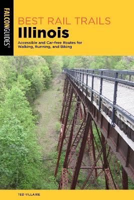 Best Rail Trails Illinois: Accessible and Car-free Routes for Walking, Running, and Biking book