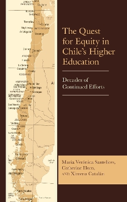 The Quest for Equity in Chile’s Higher Education: Decades of Continued Efforts book