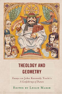 Theology and Geometry: Essays on John Kennedy Toole’s A Confederacy of Dunces by Leslie Marsh