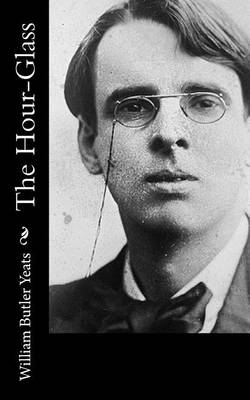 The The Hour-Glass by W. B. Yeats