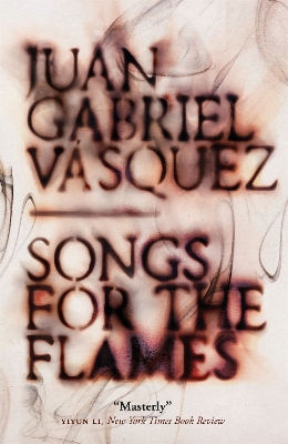 Songs for the Flames by Juan Gabriel Vásquez