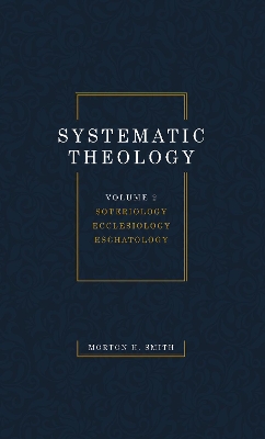 Systematic Theology, Volume Two by Morton H Smith